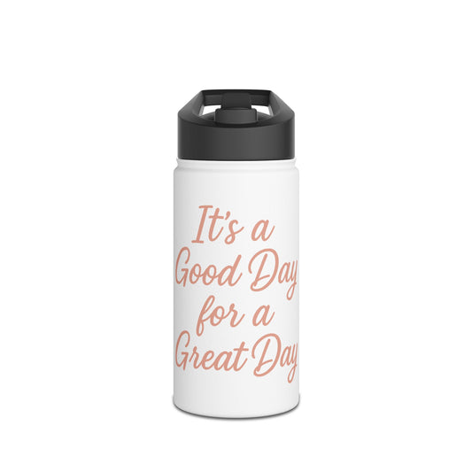 Stainless Steel Water Bottle | "It's a Good Day for a Great Day" | Great Day Gear