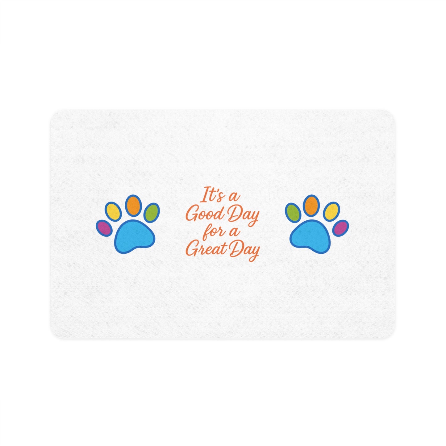 "It's a Good Day for a Great Day" Pet Mat